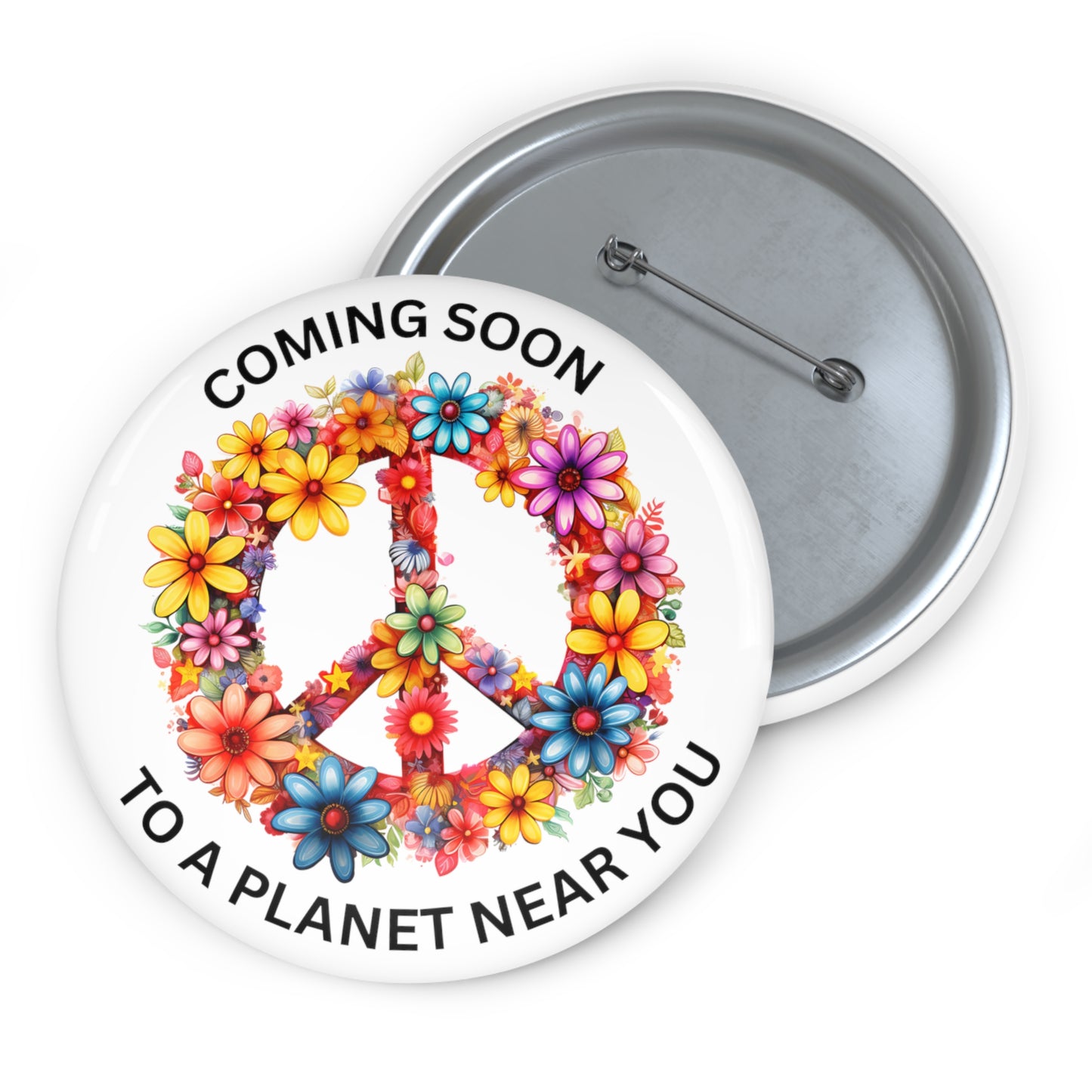 Peace Coming Soon To A Planet Near You Pin Button