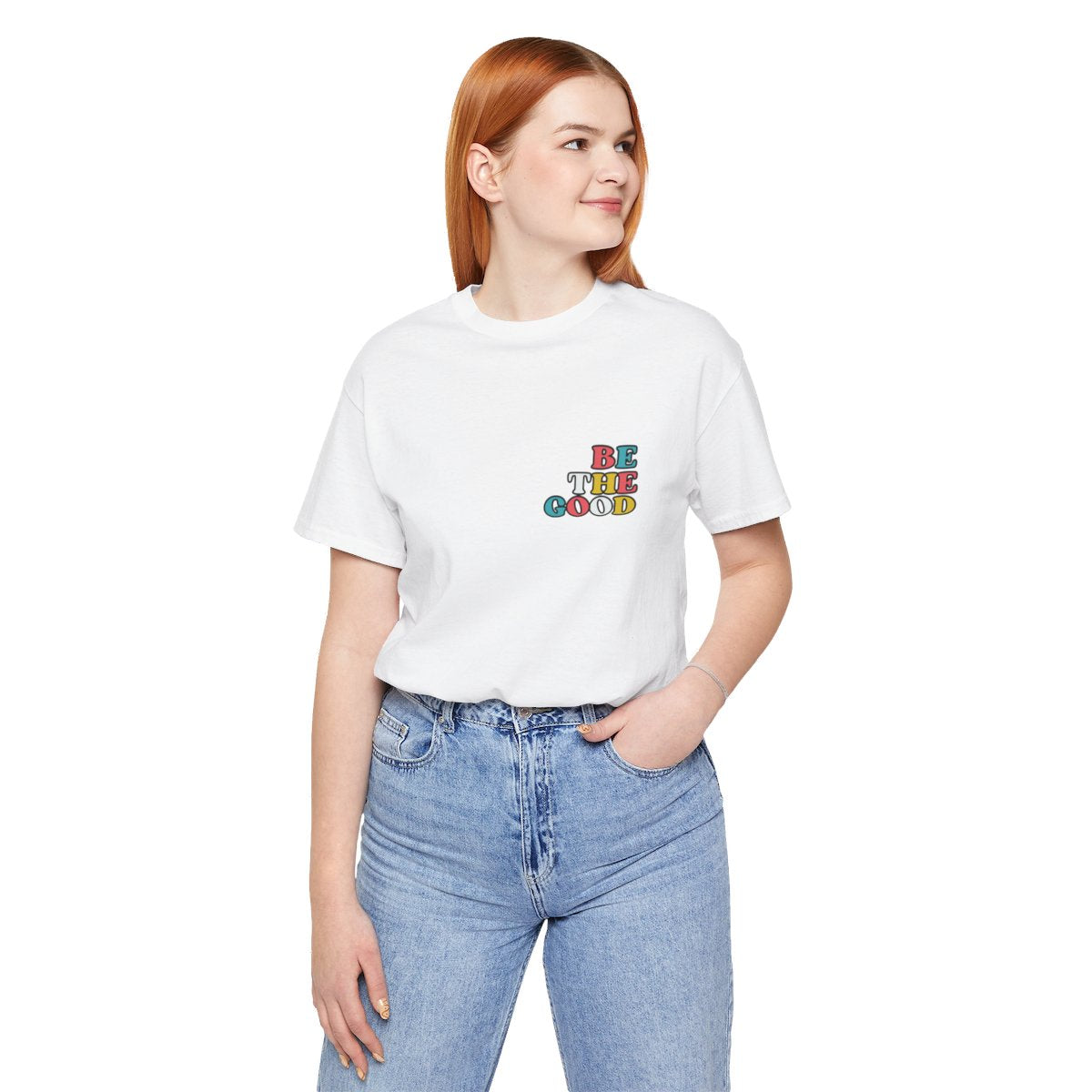 Be the Good  T-shirt - Front & Back Print