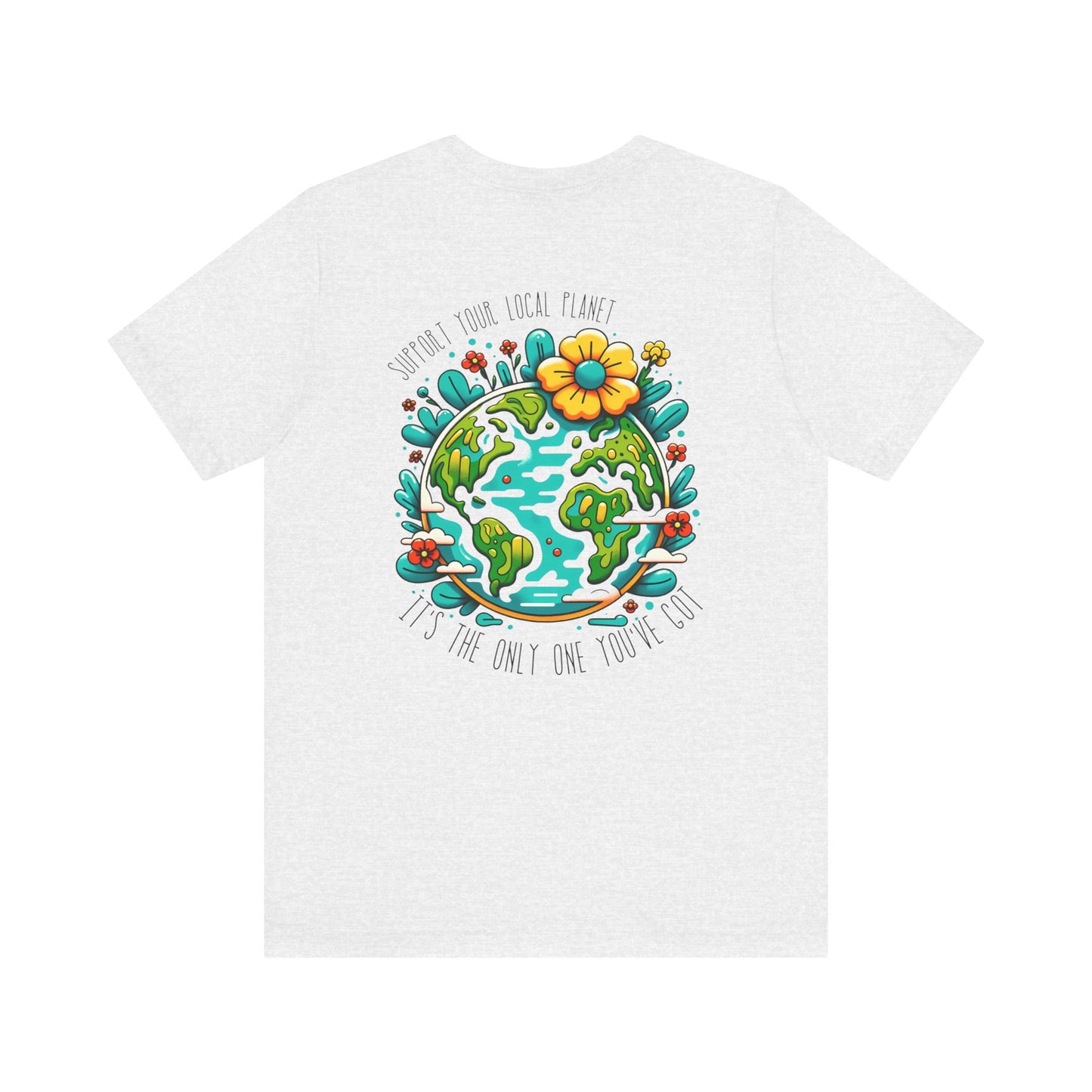 Every Day is Earth Day T-shirt - Back and Front Designs