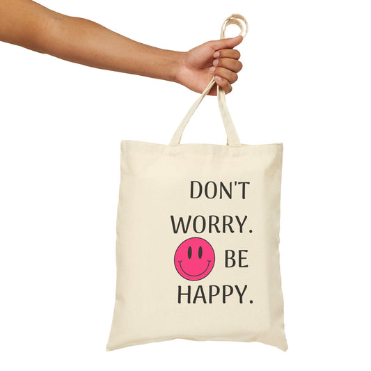 Don't Worry. Be Happy. Cotton Canvas Tote Bag