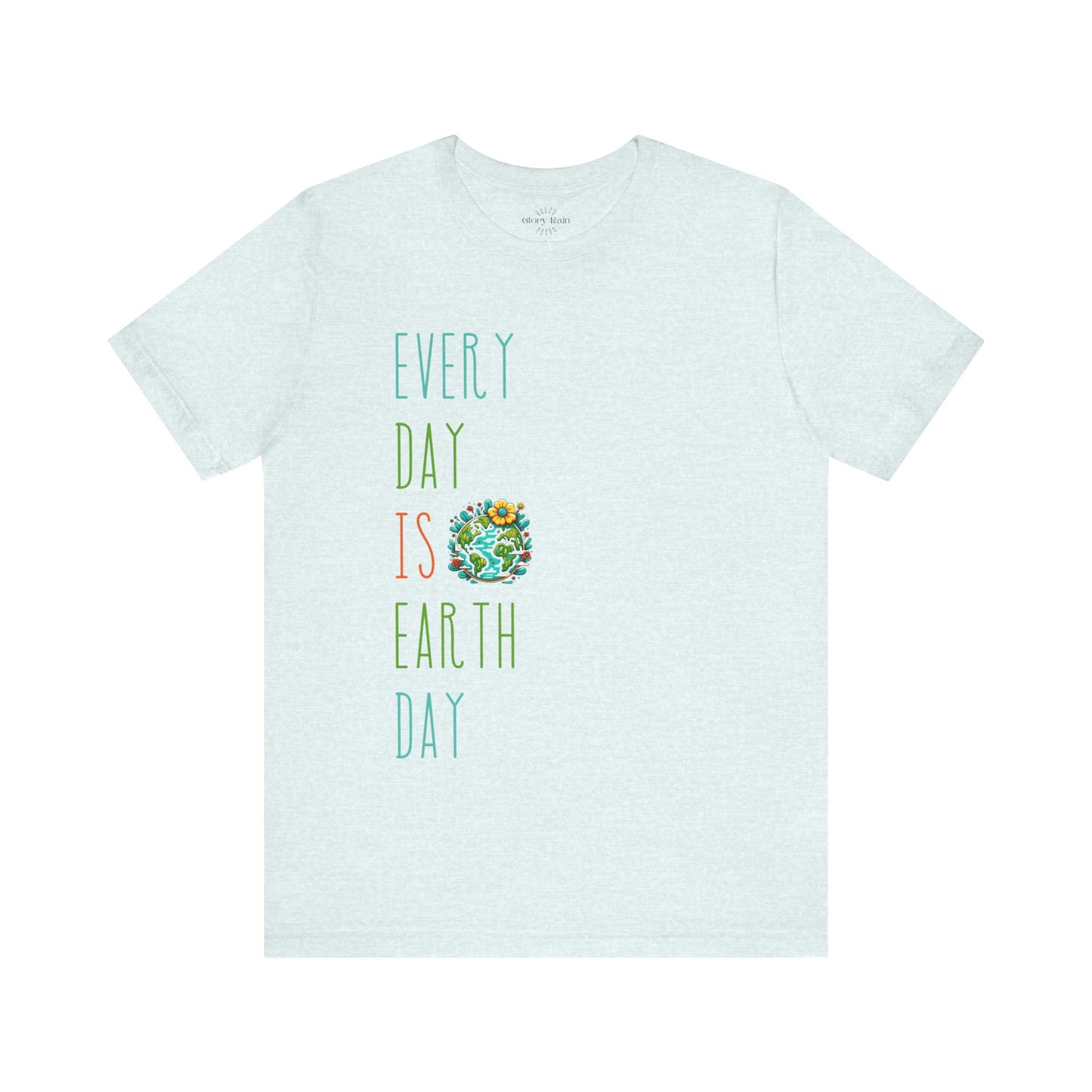 Every Day is Earth Day T-shirt - Back and Front Designs