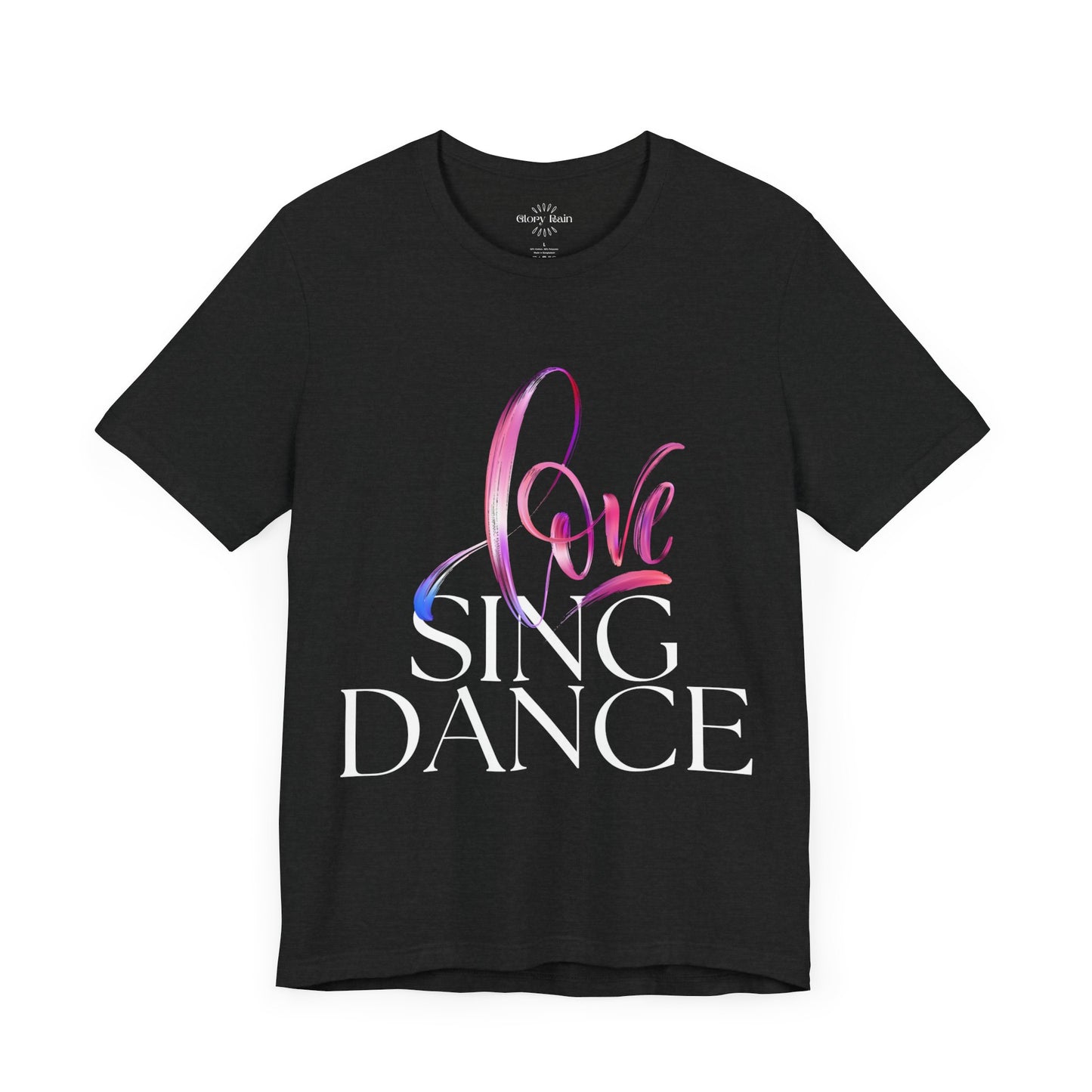 Love Sing Dance T-shirt
