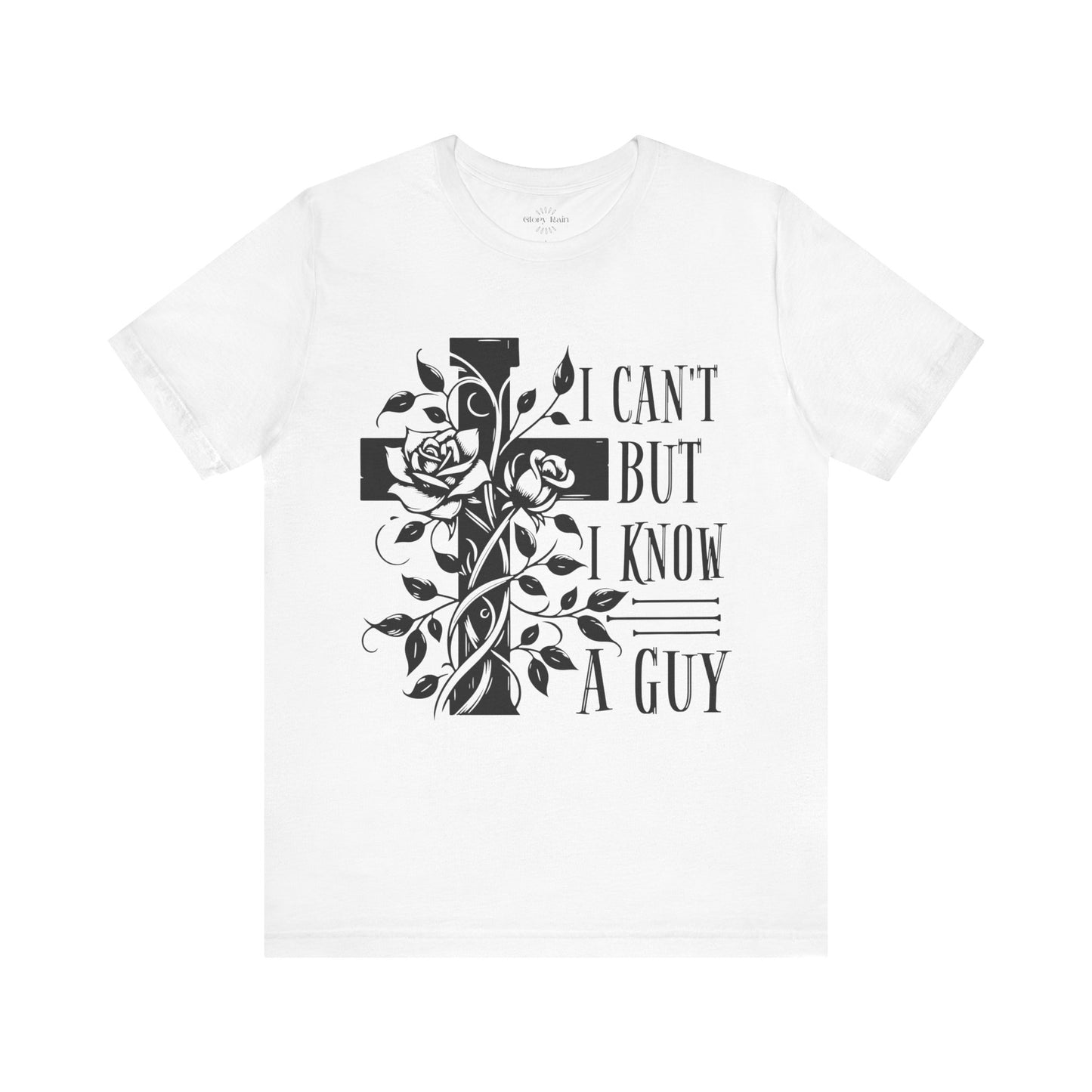 I Can't But I Know A Guy T-shirt