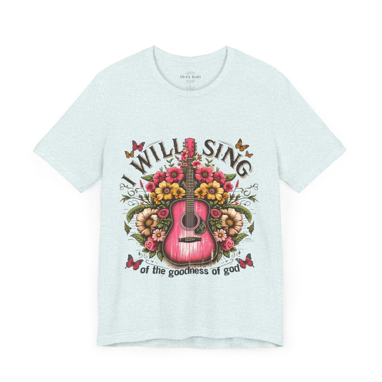 I Will Sing of the Goodness of God T-shirt
