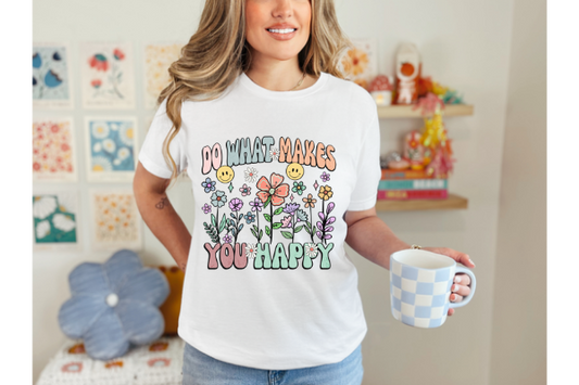 Do What Makes You Happy T-shirt