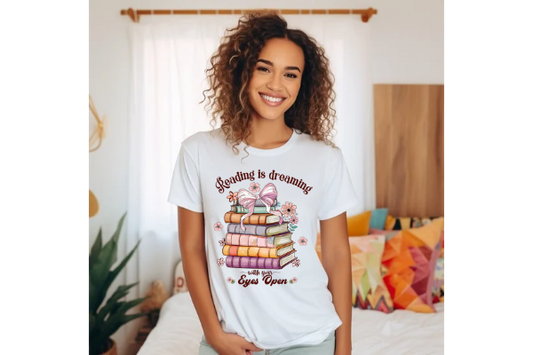 Reading is Dreaming With Your Eyes Open T-shirt