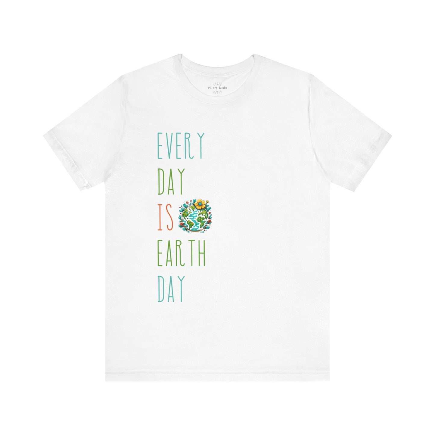 Every Day is Earth Day T-shirt - Back and Front Designs