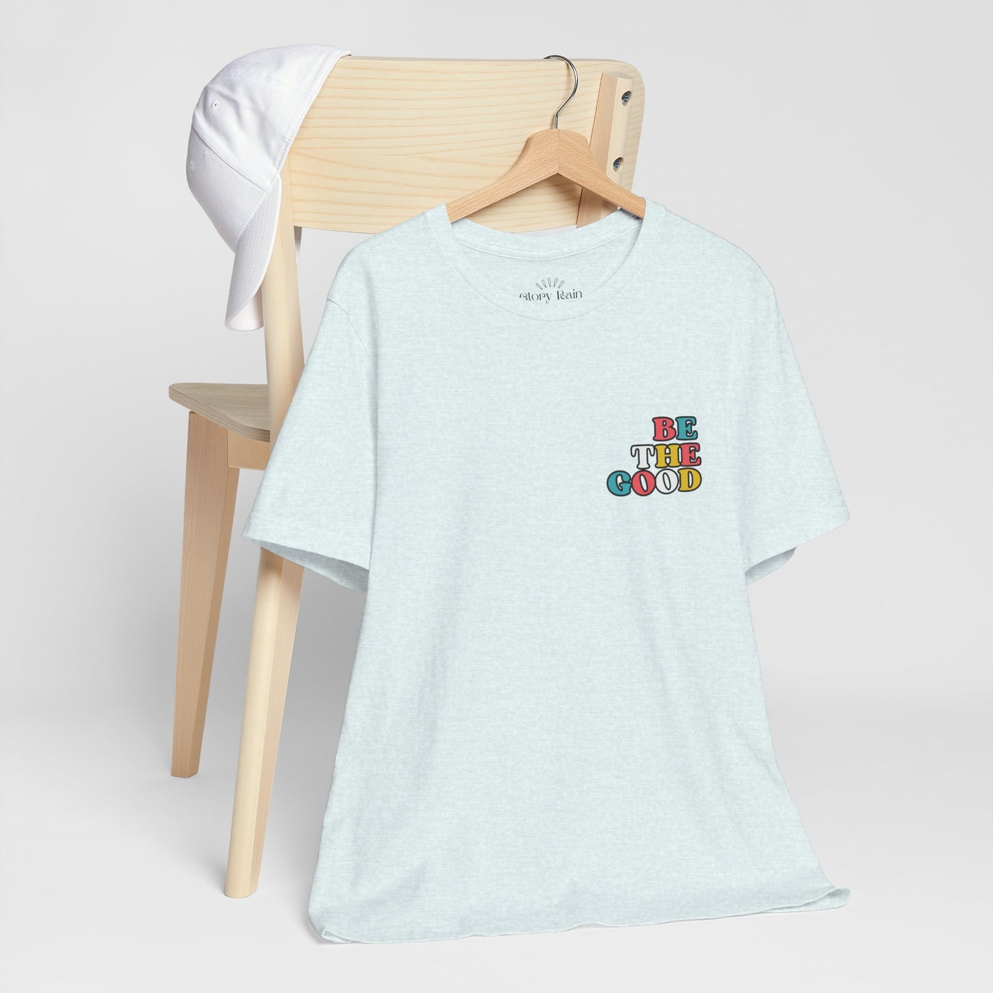 Be the Good  T-shirt - Front & Back Print