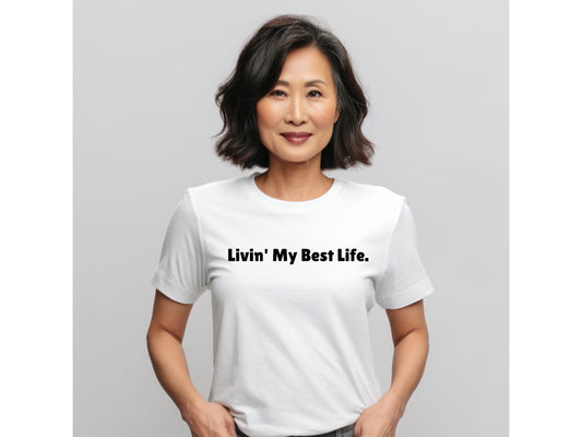 Livin' My Best Life T-shirt