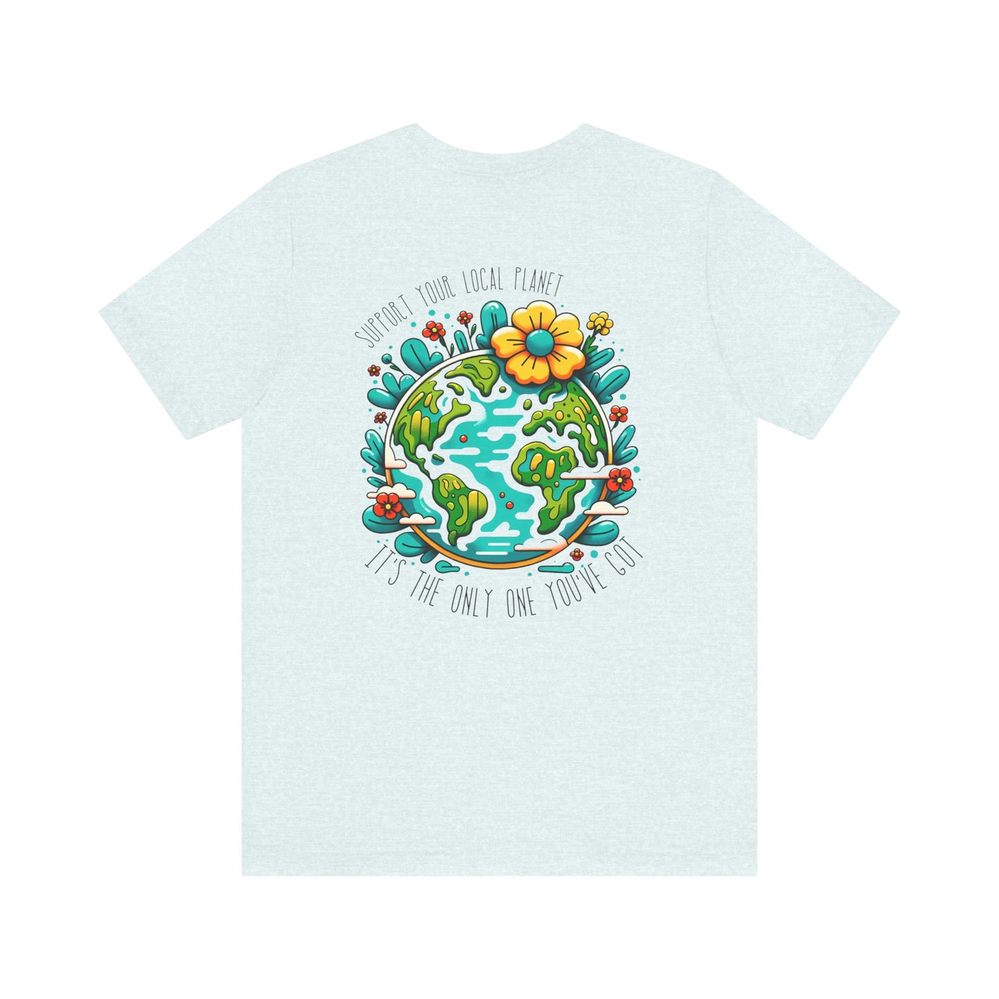 Every Day is Earth Day T-shirt - Back and Front Designs