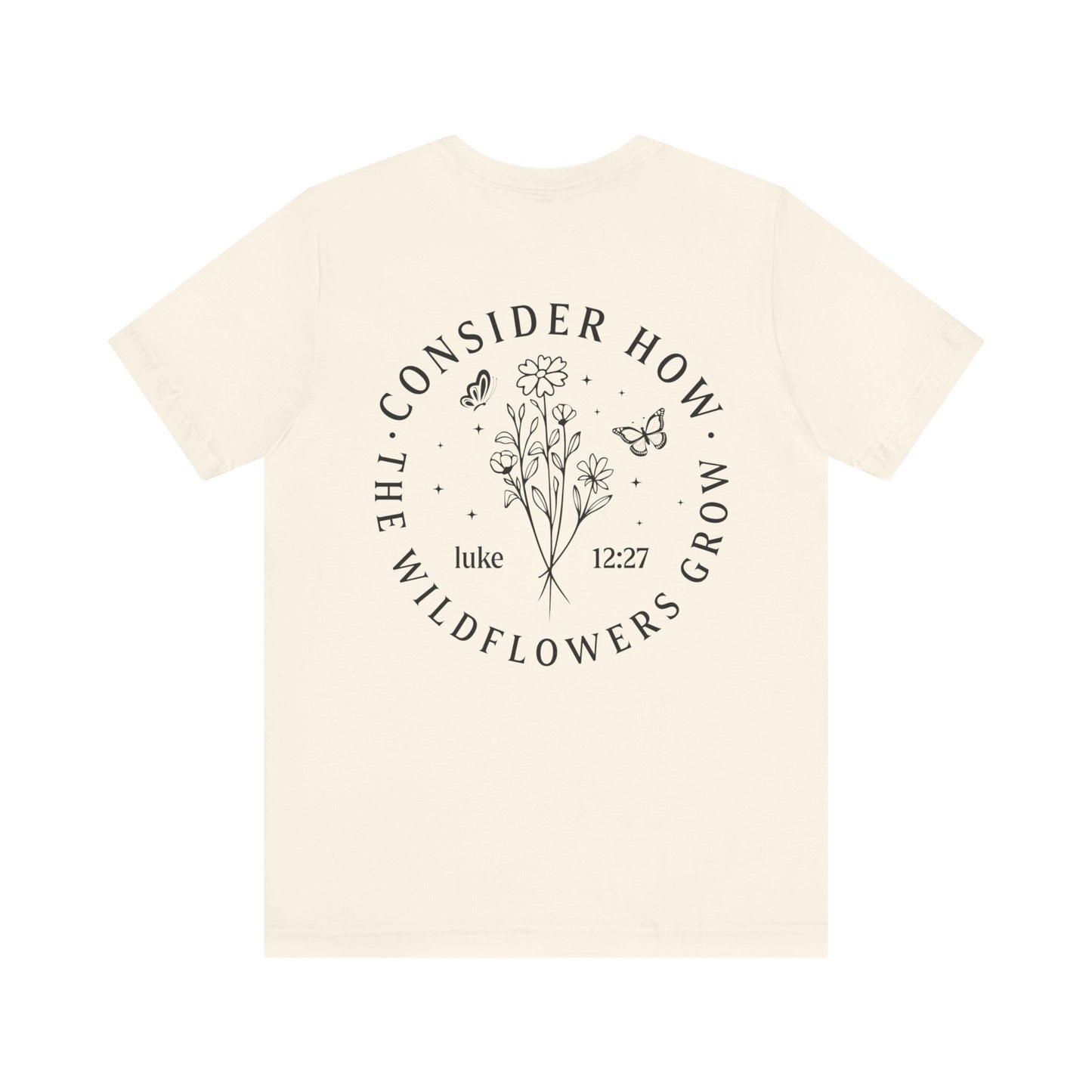 Consider How The Wildflowers Grow T-shirt